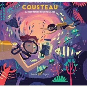 Cousteau: El Descubridor de Los Mares, Hardcover - Philippe Zwick Eby imagine