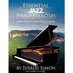 Essential Jazz Piano Exercises Every Piano Player Should Know: Learn jazz basics, including blues scales, ii-V-I chord progressions, modal jazz improv imagine