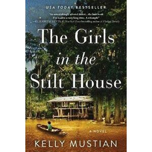 The Girls in the Stilt House, Hardcover - Kelly Mustian imagine