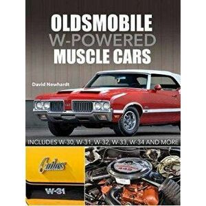 Oldsmobile W-Powered Muscle Cars: Includes W-30, W-31, W-32, W-33, W-34 and More, Hardcover - David Newhardt imagine