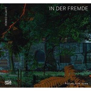Romeo Alaeff: In Der Fremde: Pictures from Home, Hardcover - Romeo Alaeff imagine