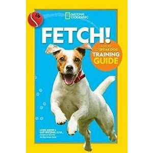 Fetch! a How to Speak Dog Training Guide imagine