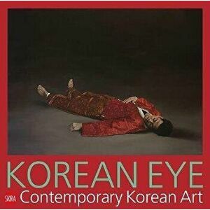 Korean Eye 2020: Contemporary Korean Art, Paperback - Serenella Ciclitira imagine