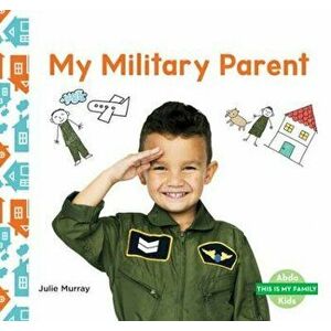 My Military Parent, Library Binding - Julie Murray imagine