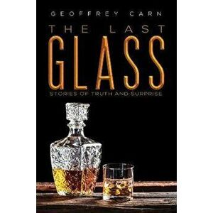 The Last Glass, Hardcover - Geoffrey Carn imagine