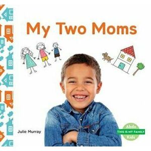 My Two Moms, Library Binding - Julie Murray imagine