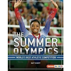 The Summer Olympics: World's Best Athletic Competition, Library Binding - Matt Scheff imagine