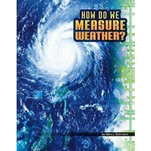 How Do We Measure Weather?, Hardcover - Nancy Dickmann imagine