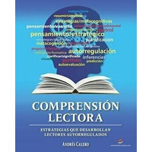 Comprensión Lectora: Estrategias que desarrollan lectores autorregulados, Paperback - Andrés Calero imagine