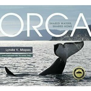 Orca: Shared Waters, Shared Home, Hardcover - Lynda Mapes imagine