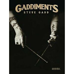 Gaddiments by Steve Gadd - With Online Video of Steve Demonstrating Each Exercise: With Online Video, Paperback - Steve Gadd imagine