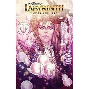 Jim Henson's Labyrinth: Under the Spell, Hardcover - S. M. Vidaurri imagine