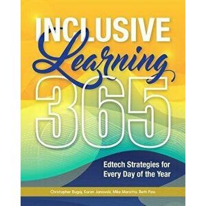 Inclusive Learning 365: Edtech Strategies for Every Day of the Year, Paperback - Christopher Bugaj imagine