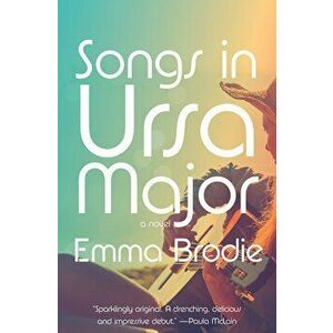 Songs in Ursa Major, Paperback - Emma Brodie imagine