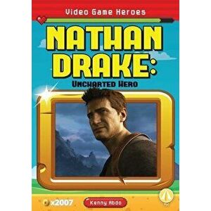 Nathan Drake: Uncharted Hero, Library Binding - Kenny Abdo imagine