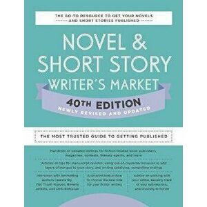 Novel & Short Story Writer's Market 40th Edition: The Most Trusted Guide to Getting Published, Paperback - Amy Jones imagine
