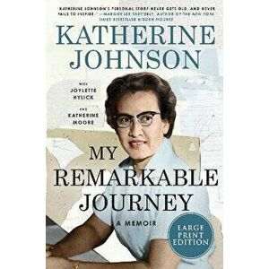 My Remarkable Journey: A Memoir, Paperback - Katherine Johnson imagine