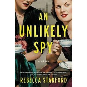 An Unlikely Spy, Hardcover - Rebecca Starford imagine