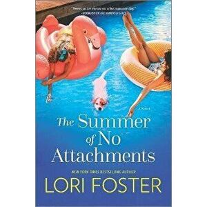 The Summer of No Attachments, Hardcover - Lori Foster imagine