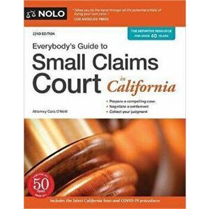 Everybody's Guide to Small Claims Court in California, Paperback - Cara O'Neill imagine