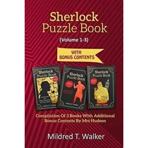 Sherlock Puzzle Book (Volume 1-3): Compilation Of 3 Books With Additional Bonus Contents By Mrs Hudson, Paperback - Mildred T. Walker imagine