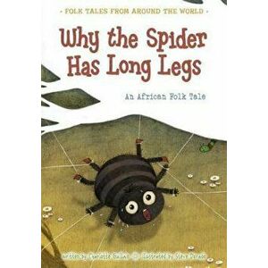 Why the Spider Has Long Legs: An African Folk Tale, Paperback - Charlotte Guillain imagine