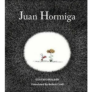 Juan Hormiga, Hardcover - Gustavo Roldan imagine