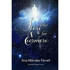 Like Stars for Evermore, Paperback - Ana Mendez Ferrell imagine