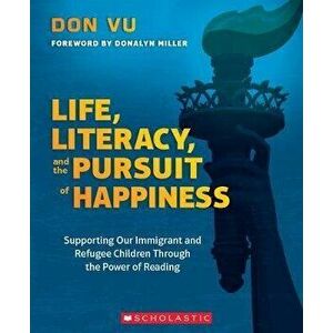 Life, Literacy, and the Pursuit of Happiness: Supporting Our Immigrant and Refugee Children Through the Power of Reading - Don Vu imagine