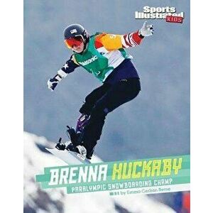 Brenna Huckaby: Paralympic Snowboarding Champ, Hardcover - Emma Bernay imagine