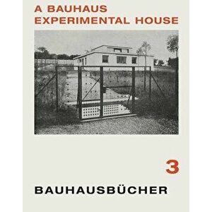 Adolf Meyer: A Bauhaus Experimental House: Bauhausbücher 3, Hardcover - Adolf Meyer imagine