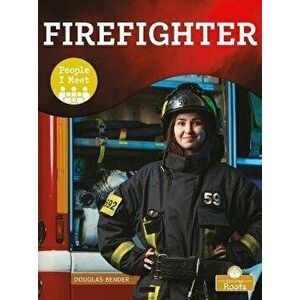 Firefighter, Library Binding - Douglas Bender imagine