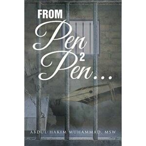 From Pen 2 Pen..., Paperback - Abdul-Hakim Muhammad Msw imagine