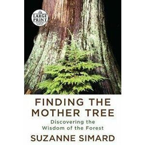 Finding the Mother Tree: Discovering the Wisdom of the Forest, Paperback - Suzanne Simard imagine