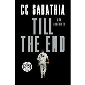 Till the End, Paperback - CC Sabathia imagine