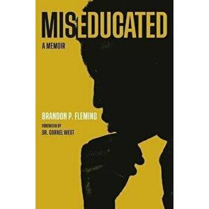 Miseducated: A Memoir, Hardcover - Brandon P. Fleming imagine