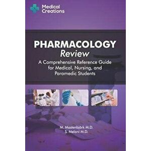 Pharmacology Review - A Comprehensive Reference Guide for Medical, Nursing, and Paramedic Students, Paperback - S. Meloni imagine