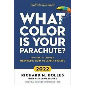What Color Is Your Parachute? 2022: Your Guide to a Lifetime of Meaningful Work and Career Success, Hardcover - Richard N. Bolles imagine
