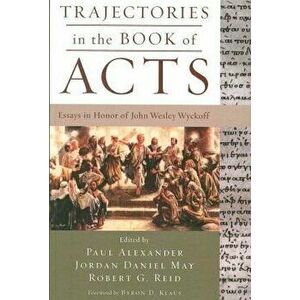 Trajectories in the Book of Acts, Paperback - Paul Alexander imagine