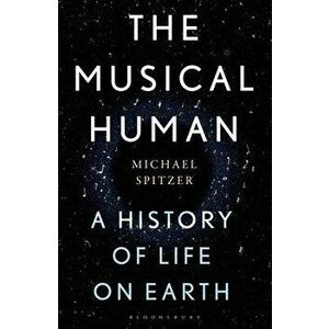The Musical Human: A History of Life on Earth - A Radio 4 Book of the Week, Hardcover - Michael Spitzer imagine