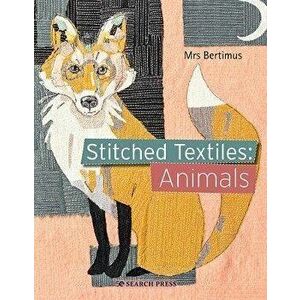 Stitched Textiles: Animals, Paperback - Mrs Bertimus imagine