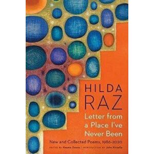 Letter from a Place I've Never Been: New and Collected Poems, 1986-2020, Paperback - Hilda Raz imagine