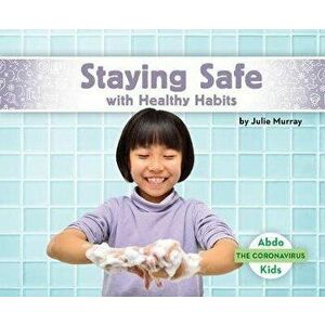 Staying Safe with Healthy Habits, Library Binding - Julie Murray imagine