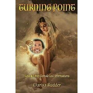 Turning Point: Love & Obey Female Led Affirmations, Paperback - Marisa Rudder imagine