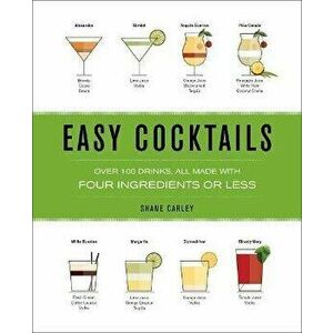 Easy Cocktails: Over 100 Drinks, All Made with Four Ingredients or Less, Hardcover - *** imagine