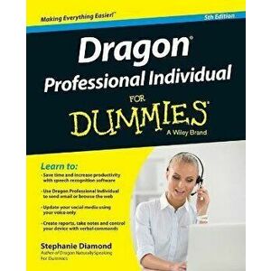 Dragon Professional Individual for Dummies, Paperback - Stephanie Diamond imagine