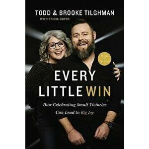 Every Little Win: How Celebrating Small Victories Can Lead to Big Joy, Hardcover - Todd Tilghman imagine