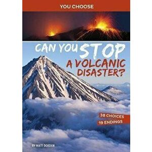 Can You Stop a Volcanic Disaster?: An Interactive Eco Adventure, Hardcover - Matt Doeden imagine