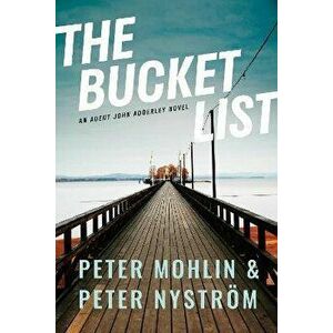 The Bucket List: An Agent John Adderley Novel, Hardcover - Peter Mohlin imagine