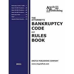 The Attorney's Bankruptcy Code and Rules Book (2021), Paperback - Argyle Publishing Company imagine